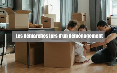 Démarches déménagement : quelles sont les démarches à faire quand on déménage